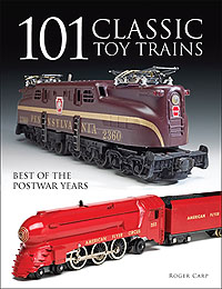 101 Classic Toy Trains: Best of the Postwar Years