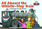 All Aboard the Whistle-Stop Train: A Storybook With 12 train Stickers (Lionel Trains)